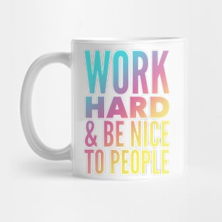 Work Hard & Be Nice To People Mug